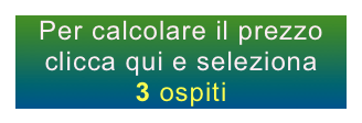 Per calcolare il prezzo clicca qui e seleziona
3 ospiti